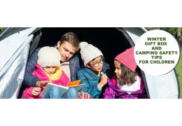 Winter Gift Box and Camping Safety Tips for Children